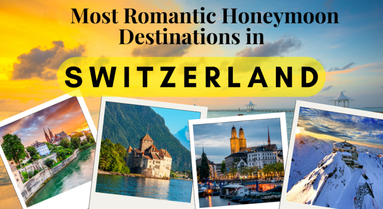 Top 5 Romantic Honeymoon Destinations in Switzerland