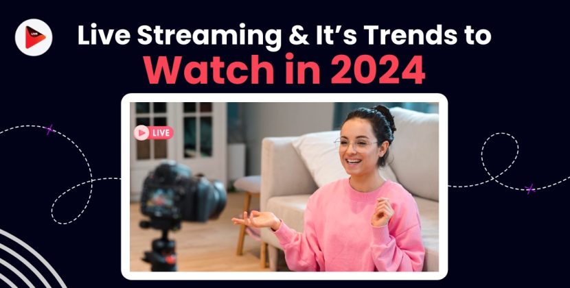 Live Streaming Trends: What You Need to Know (2024)