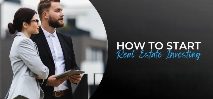 How to Start Investing in Real Estate