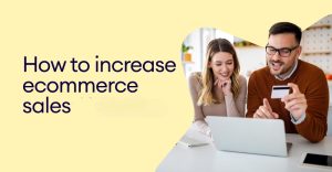 Start an E-commerce Store and Grow Your Sales