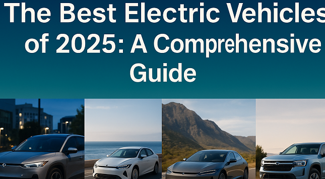 The Best Electric Vehicles of 2025: A Comprehensive Guide
