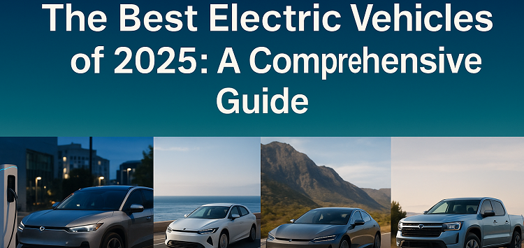 The Best Electric Vehicles of 2025: A Comprehensive Guide