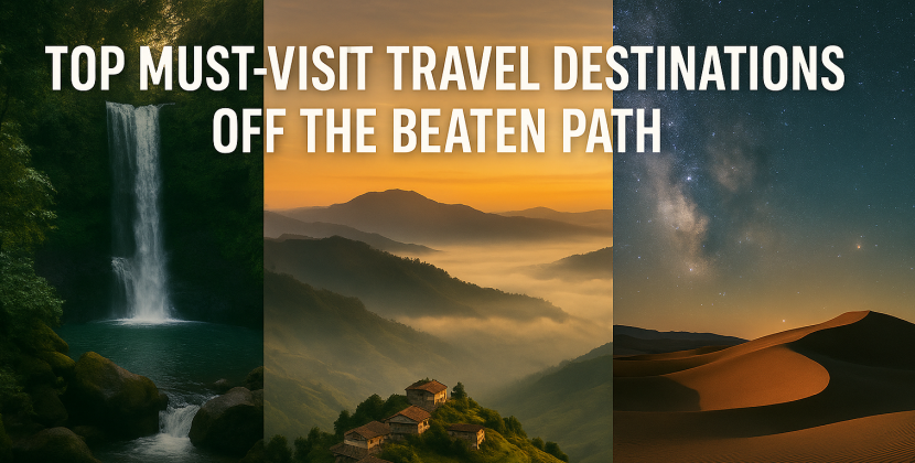 Top Must-Visit Travel Destinations Off the Beaten Path