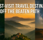 Top Must-Visit Travel Destinations Off the Beaten Path