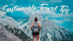 Sustainable Travel Practices for 2025 Adventurers