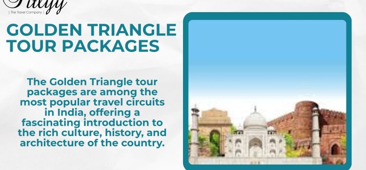 Explore India’s Heritage with Golden Triangle Tour Packages