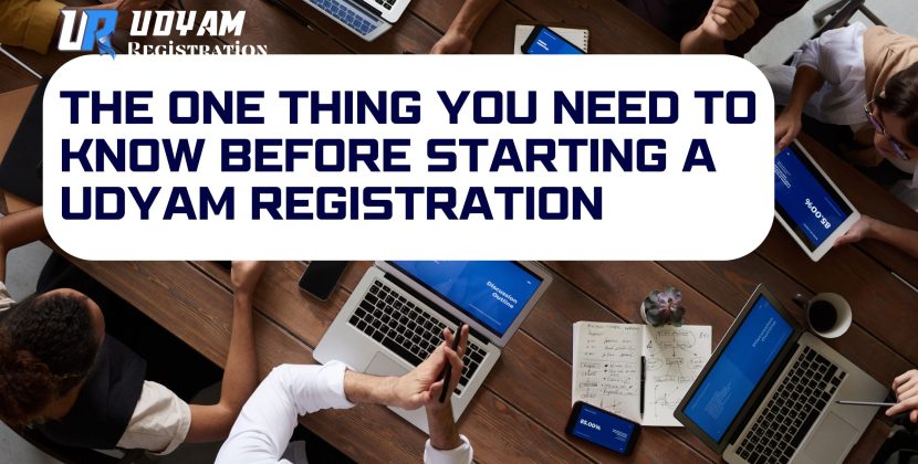 The One Thing You Need to Know Before Starting a Udyam Registration