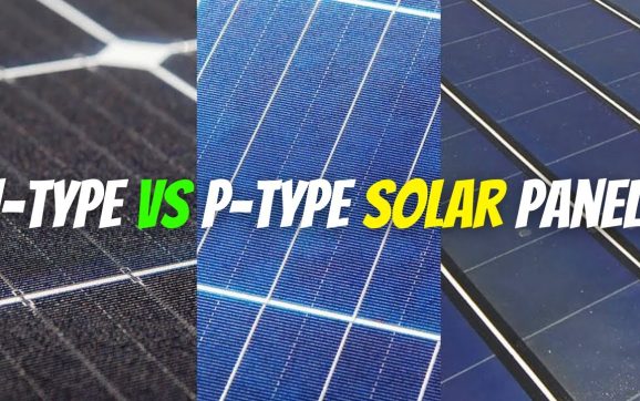 Understanding N-Type and P-Type Solar Panels
