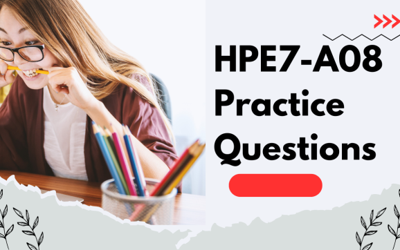 How to Prepare Effectively for the HPE7-A08 Network Switching