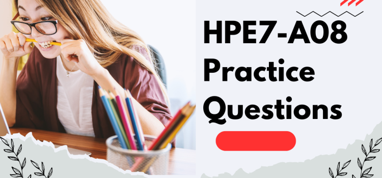 How to Prepare Effectively for the HPE7-A08 Network Switching