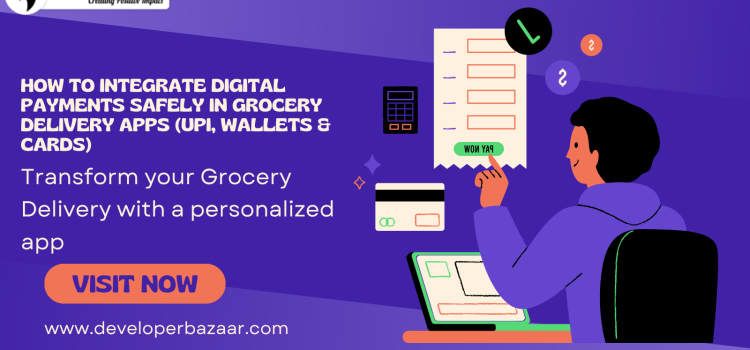 How to Integrate Digital Payments Safely in Grocery Delivery Apps